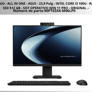 EQUIPO AIO - ALL IN ONE - ASUS - 23,8 Pulg - INTEL CORE I3 100U - RAM 8 GB - SSD 512 GB - SIST OPERATIVO WIN 11 PRO - ORIGINAL .