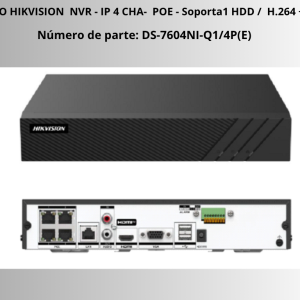 EQUIPO HIKVISION  NVR - IP 4 CHA-  POE - Soporta1 HDD /  H.264 + H26.- P/N:DS-7604NI-Q1/4P-E