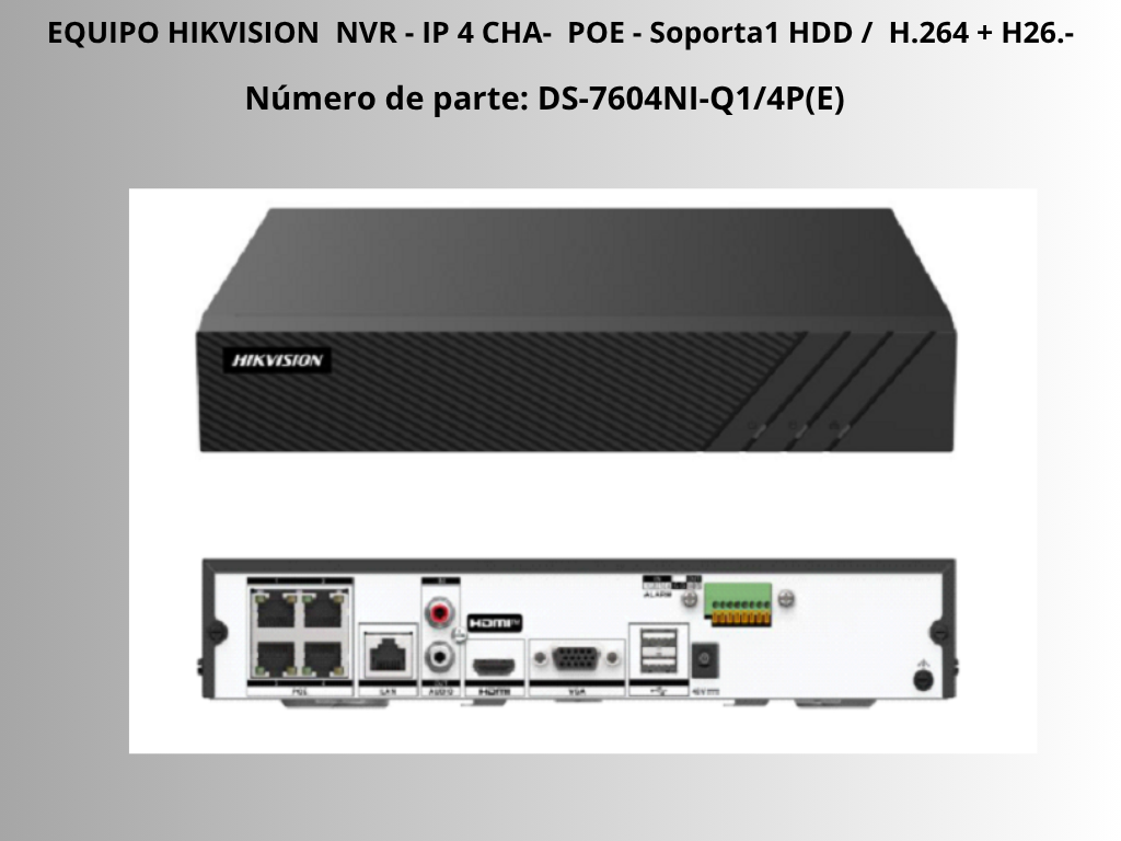 EQUIPO HIKVISION NVR – IP 4 CHA- POE – Soporta1 HDD H.264 + H26 EQUIPO HIKVISION NVR – IP 4 CHA- POE – Soporta1 HDD H.264 + H26