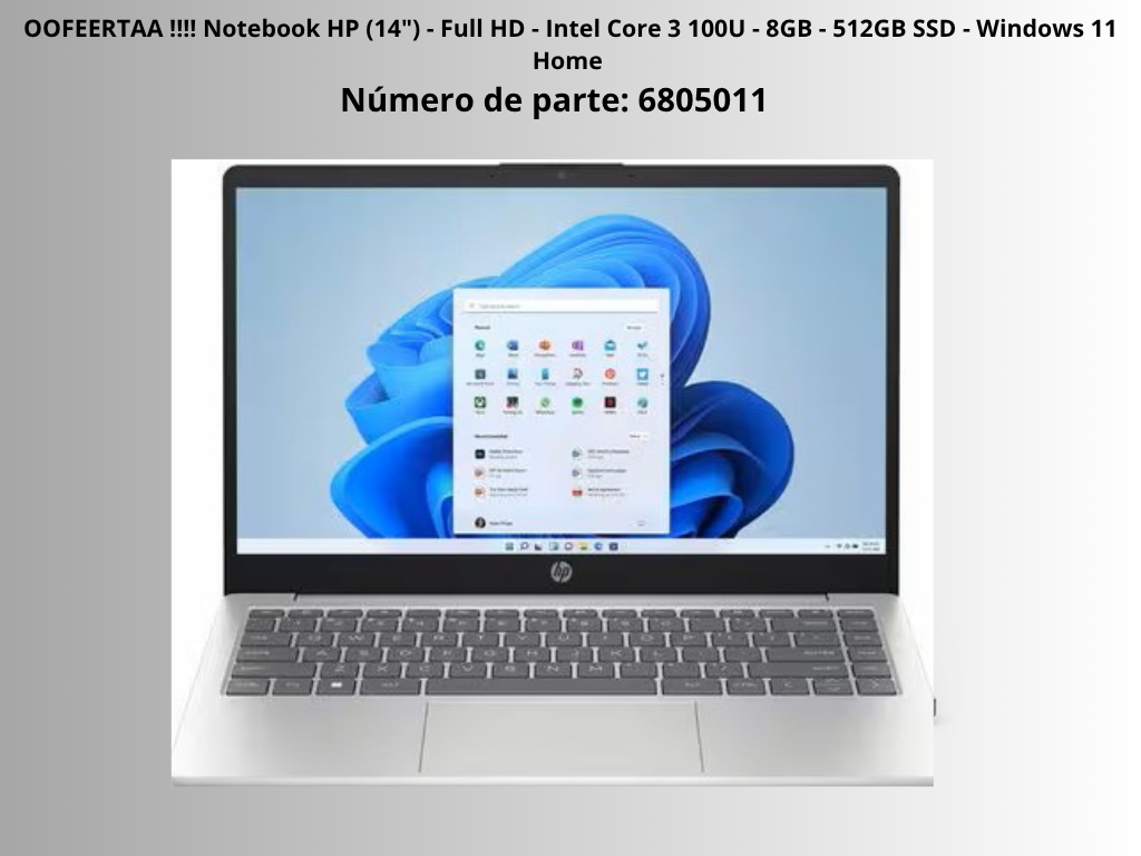 OOOFEERTAA !!!! Notebook HP (14) – Full HD – Intel Core 3 100U – 8GB – 512GB SSD – Windows 11 Home D 512GB- Win11Pro Número de parte 6DWCJ (1) OOOFEERTAA !!!! Notebook HP (14) – Full HD – Intel Core 3 100U – 8GB – 512GB SSD – Windows 11 Home D 512GB- Win11Pro Número de parte 6DWCJ (1)
