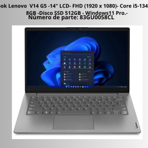 Notebook Lenovo V14 G5 -Pantalla 14" LCD- FHD (1920 x 1080)- Intel Core i5-13420H ( 8 Core - 12 Subp, Freq hasta 4,6 GHz) -Ram 8GB -Disco SSD 512GB - -Sist Operativo Windows11 Pro.-